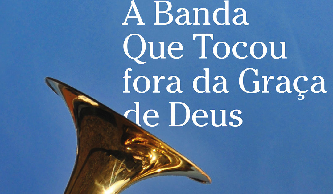 “A Banda Que Tocou fora da Graça de Deus”