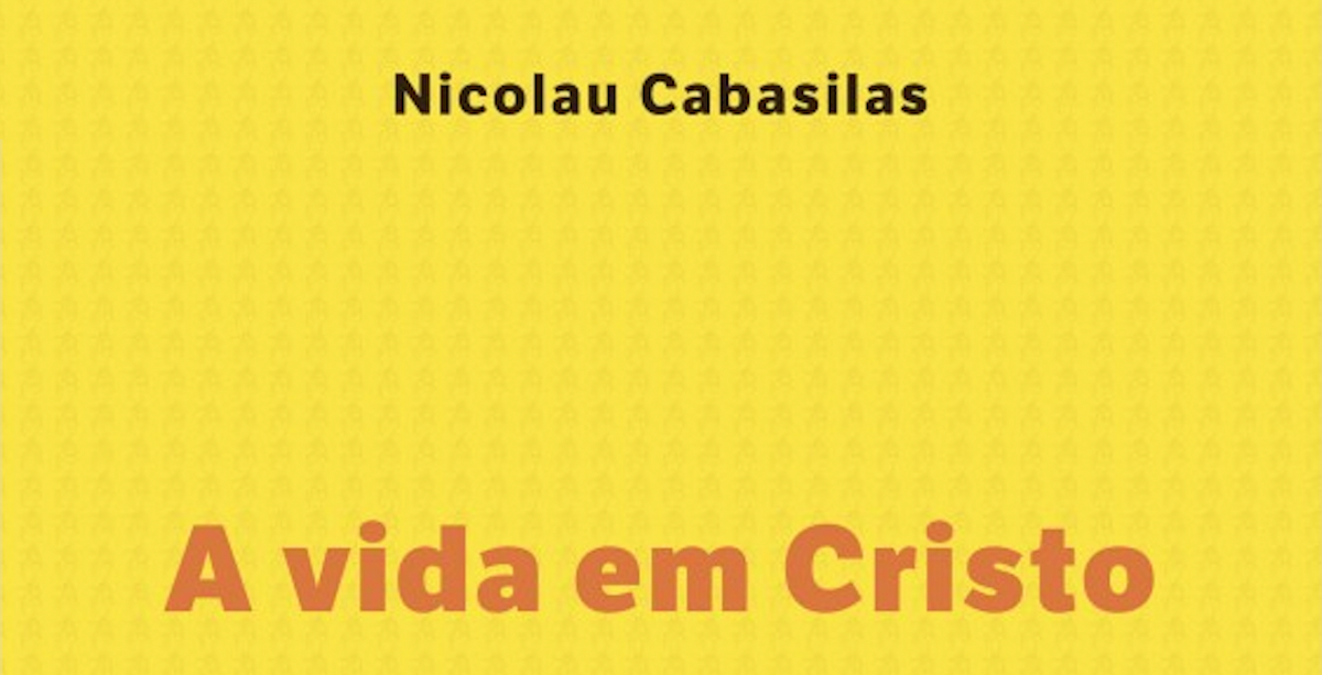 Nicolau Cabasilas. A vida em Cristo Nicolau Cabasilas. A vida em Cristo