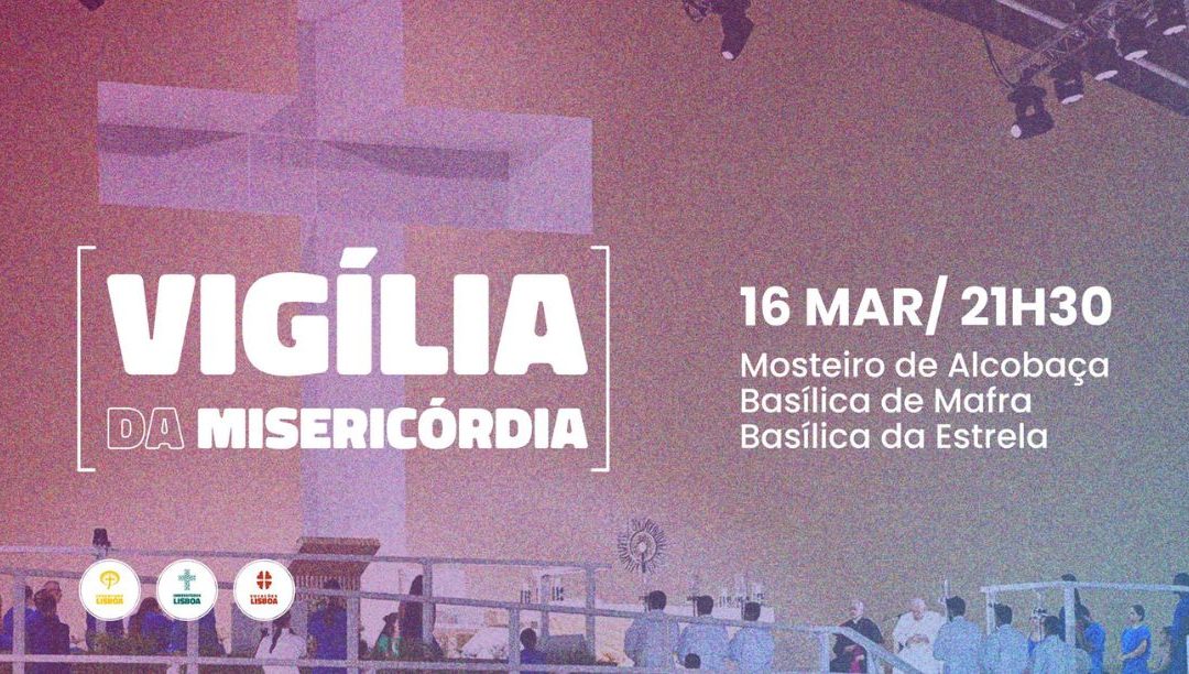 Alcobaça, Mafra e Lisboa convidam jovens para Vigília da Misericórdia