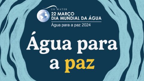 “Água para a paz” Dia Mundial da Água 2024