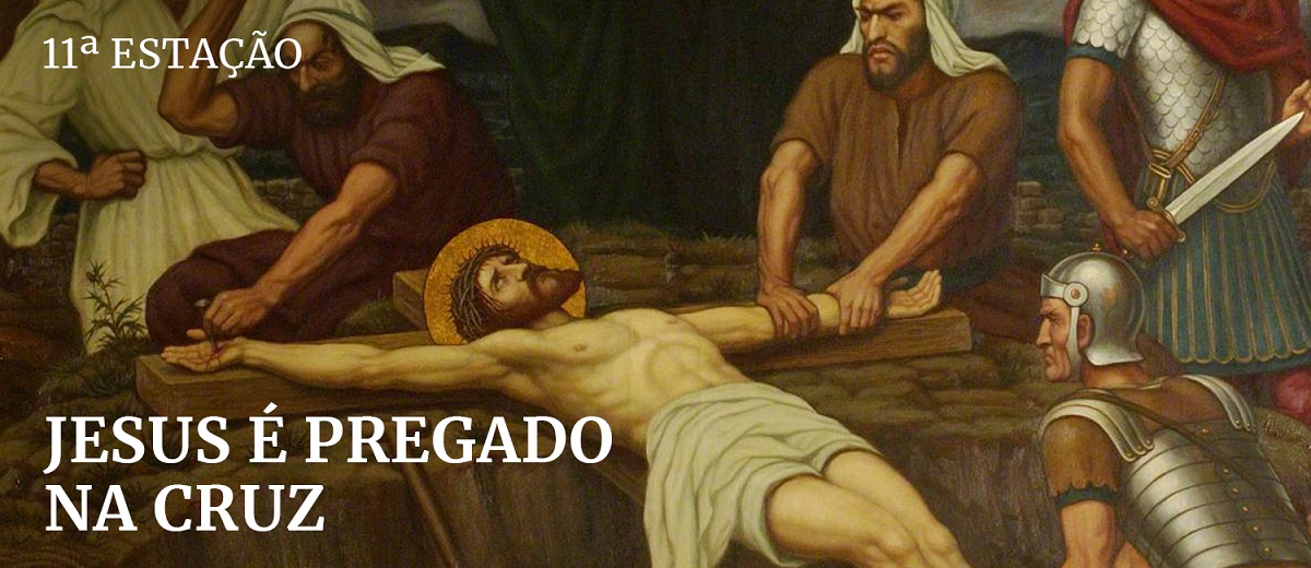 Décima Primeira Estação. Via-sacra