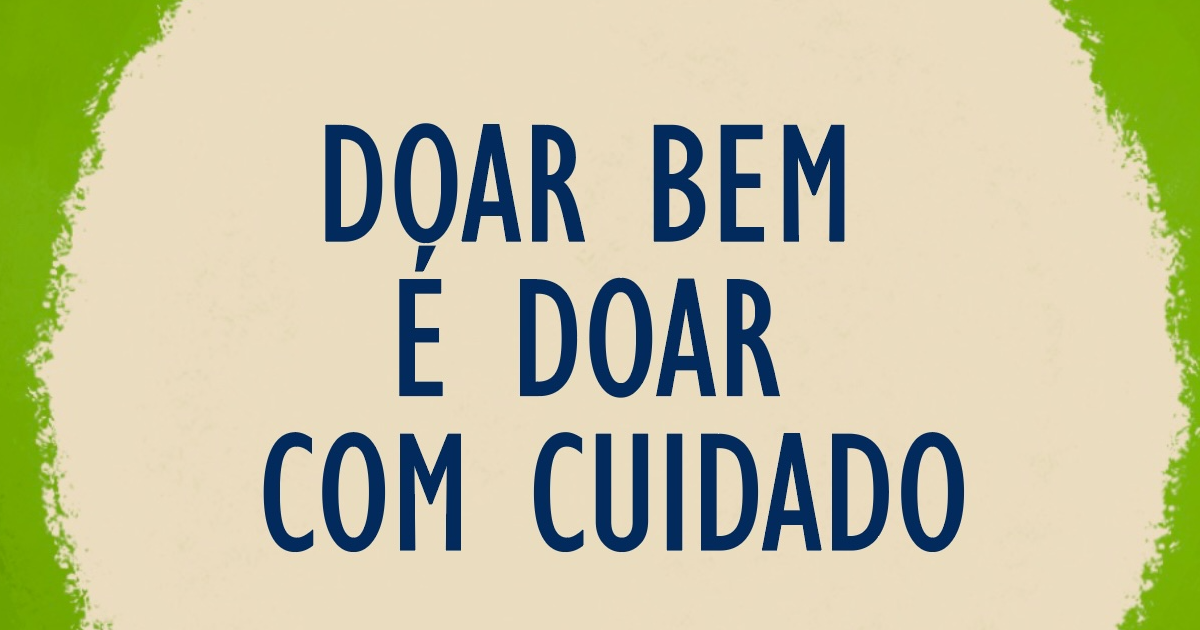 Doar Bem é Doar com Cuidado - 2