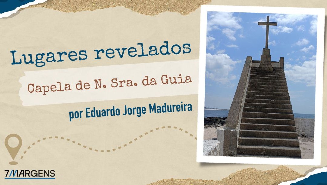 Capela de Nossa Senhora da Guia, inspiração de tantos poemas
