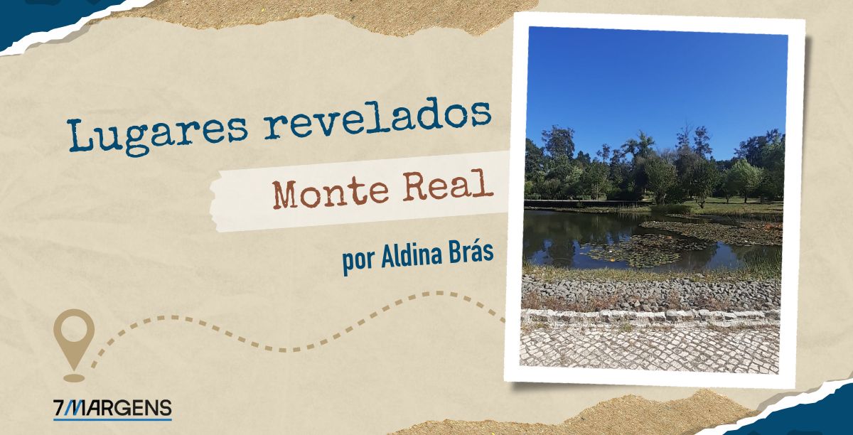 Lugares revelados_Monte Real_7Margens