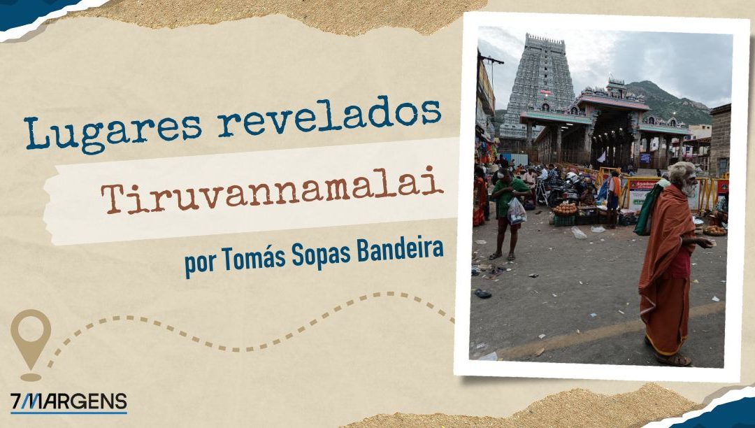 Bem-vindos a Tiruvannamalai: a cidade do fogo