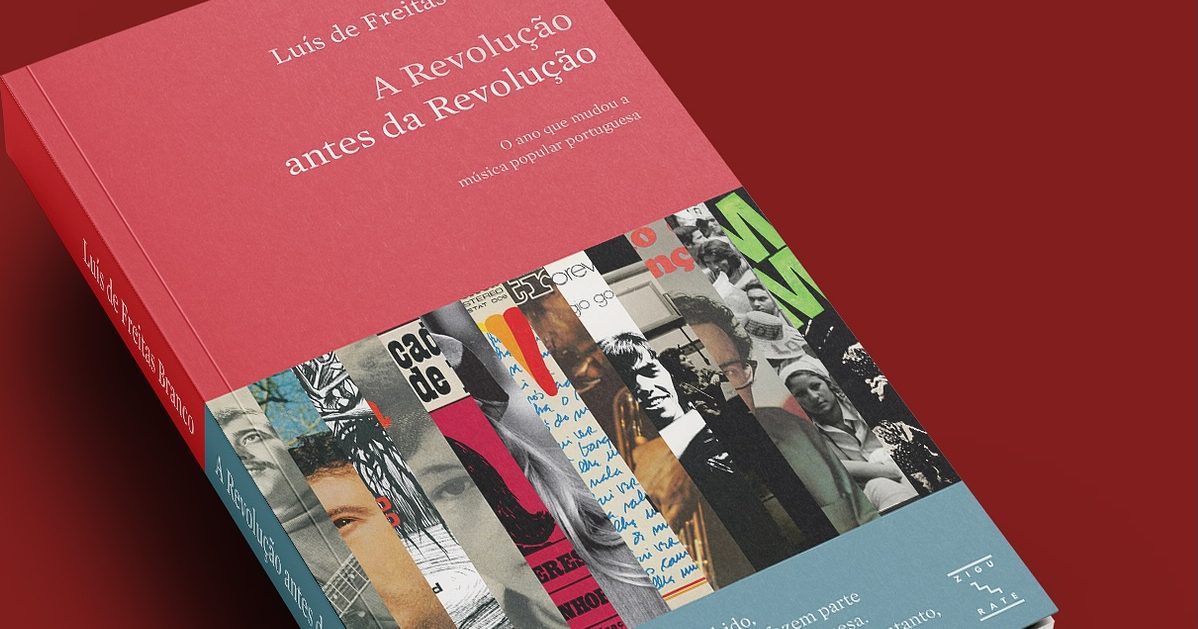 A Revolução antes da Revolução — O ano que mudou a música popular portuguesa, de Luís de Freitas Branco