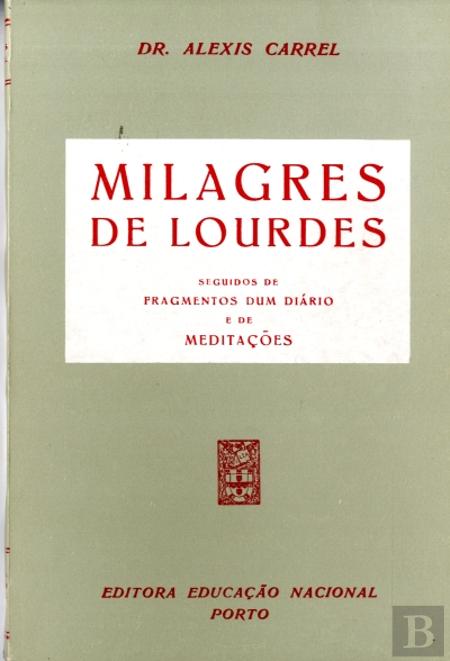 Alexis Carrel. Lourdes. Medicina