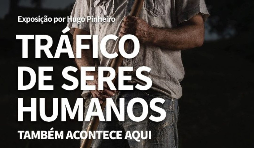 Exposição fotográfica alerta para o tráfico humano, que “também acontece aqui”