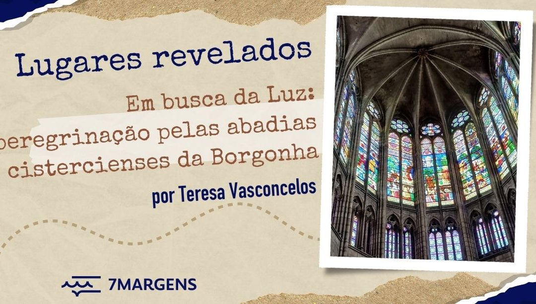 Em busca da Luz: peregrinação pelas abadias cistercienses da Borgonha