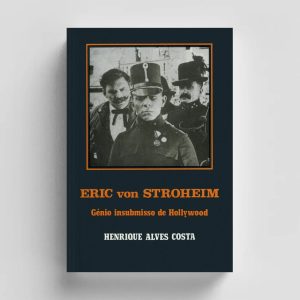 Capa do livro de Henrique Alves Costa sobre Eric von Stroheim, "Génio Insubmisso de Holyywood". cinema