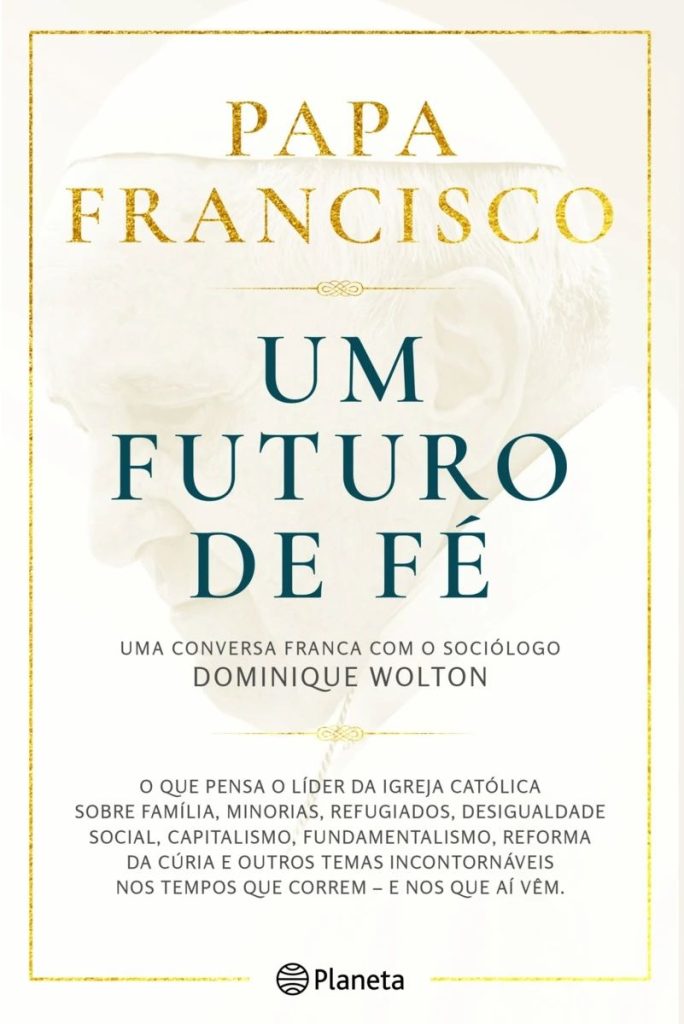 Capa da edição portuguesa de Um Futuro de Fé. Papa Francisco Dominique Wolton