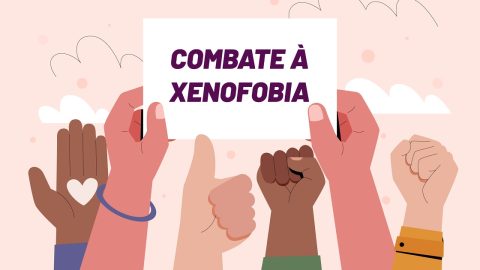 ‘x’ de xenofobia – entre o medo e o crime Combate à Xenofobia