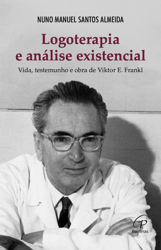 Logoterapia e Análise Existencial – Vida, testemunho e obra de Viktor E. Frankl